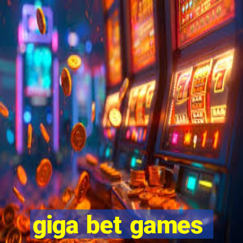 giga bet games